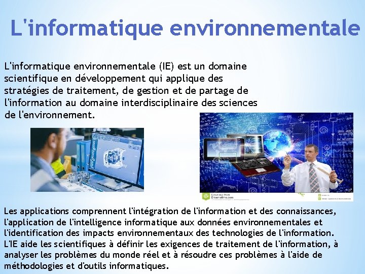 L'informatique environnementale (IE) est un domaine scientifique en développement qui applique des stratégies de