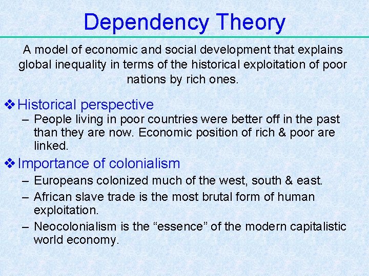 Dependency Theory A model of economic and social development that explains global inequality in