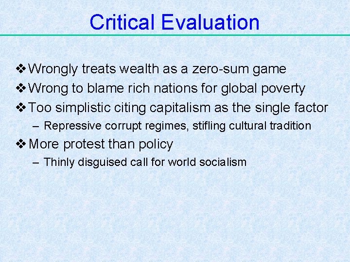 Critical Evaluation v Wrongly treats wealth as a zero-sum game v Wrong to blame