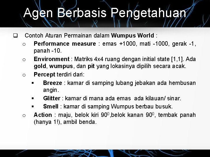 Agen Berbasis Pengetahuan q Contoh Aturan Permainan dalam Wumpus World : o Performance measure