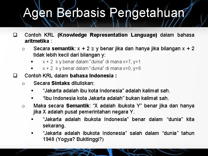 Agen Berbasis Pengetahuan q Contoh KRL (Knowledge Representation Language) dalam bahasa aritmetika : o