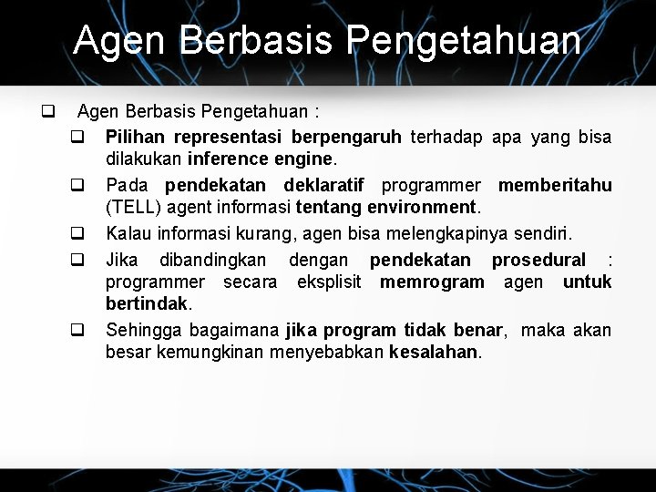 Agen Berbasis Pengetahuan q Agen Berbasis Pengetahuan : q Pilihan representasi berpengaruh terhadap apa