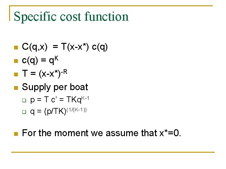 Specific cost function n n C(q, x) = T(x-x*) c(q) = q. K T
