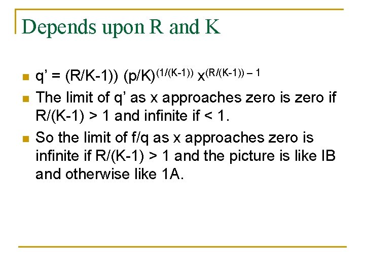 Depends upon R and K n n n q’ = (R/K-1)) (p/K)(1/(K-1)) x(R/(K-1)) –