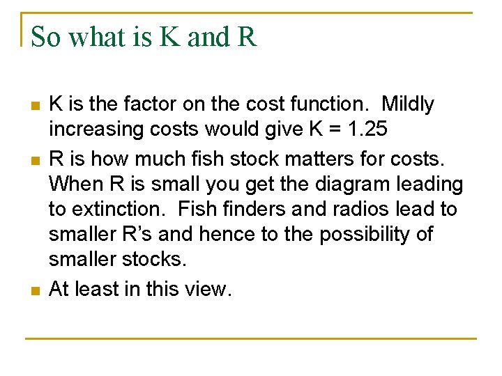 So what is K and R n n n K is the factor on