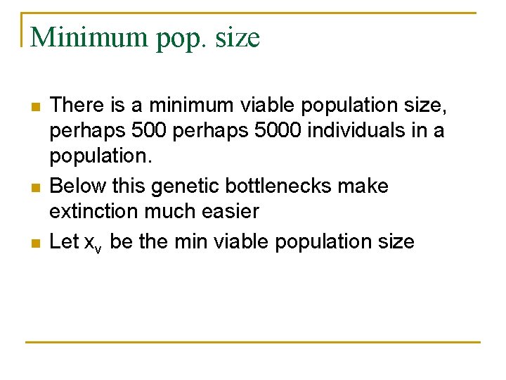 Minimum pop. size n n n There is a minimum viable population size, perhaps