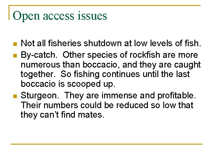 Open access issues n n n Not all fisheries shutdown at low levels of