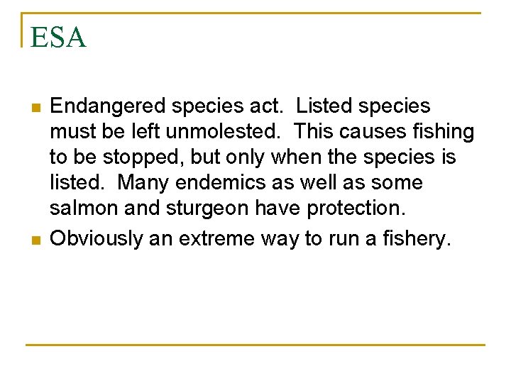 ESA n n Endangered species act. Listed species must be left unmolested. This causes