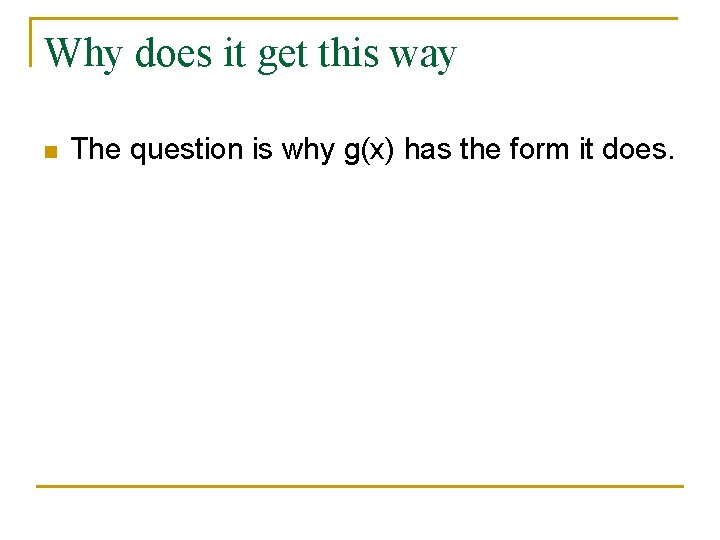 Why does it get this way n The question is why g(x) has the