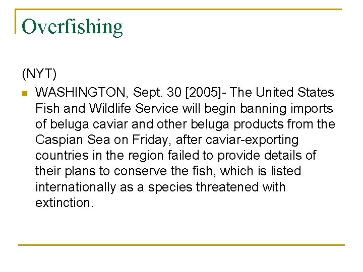 Overfishing (NYT) n WASHINGTON, Sept. 30 [2005]- The United States Fish and Wildlife Service