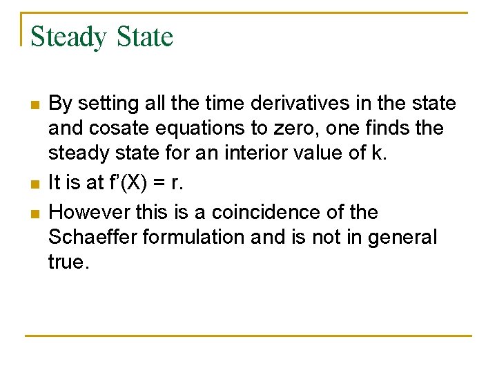 Steady State n n n By setting all the time derivatives in the state