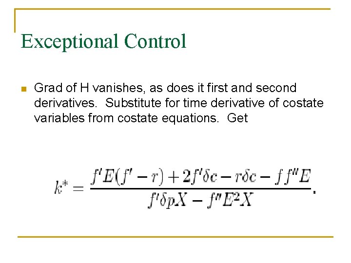 Exceptional Control n Grad of H vanishes, as does it first and second derivatives.