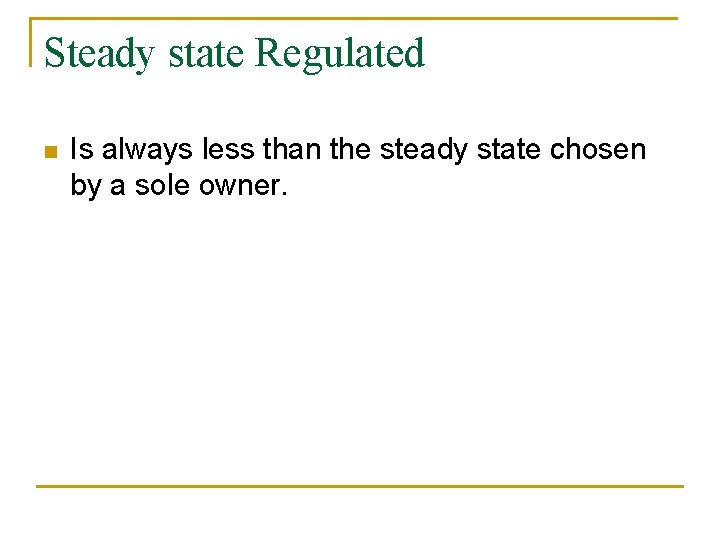Steady state Regulated n Is always less than the steady state chosen by a
