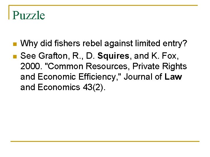 Puzzle n n Why did fishers rebel against limited entry? See Grafton, R. ,