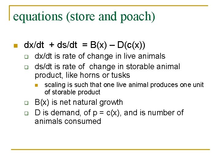 equations (store and poach) n dx/dt + ds/dt = B(x) – D(c(x)) q q