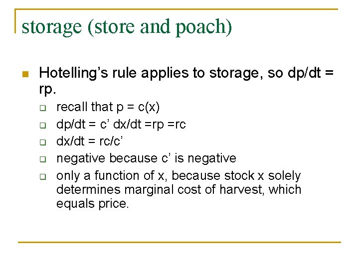 storage (store and poach) n Hotelling’s rule applies to storage, so dp/dt = rp.