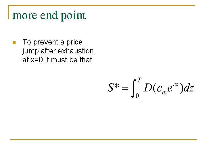 more end point n To prevent a price jump after exhaustion, at x=0 it