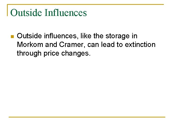 Outside Influences n Outside influences, like the storage in Morkom and Cramer, can lead