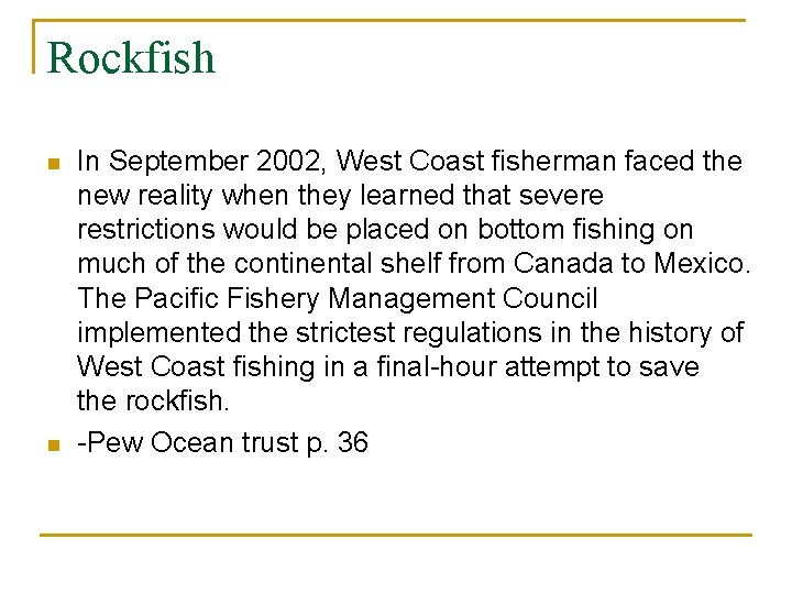 Rockfish n n In September 2002, West Coast fisherman faced the new reality when