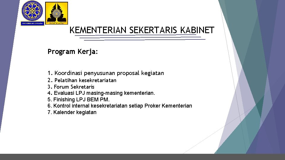 KEMENTERIAN SEKERTARIS KABINET Program Kerja: 1. Koordinasi penyusunan proposal kegiatan 2. Pelatihan kesekretariatan 3.