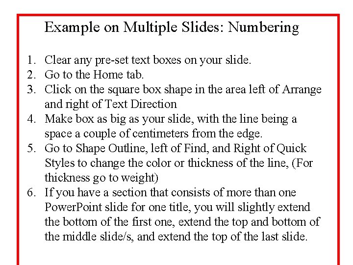 Example on Multiple Slides: Numbering 1. Clear any pre-set text boxes on your slide.
