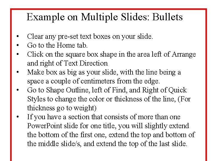 Example on Multiple Slides: Bullets • • • Clear any pre-set text boxes on