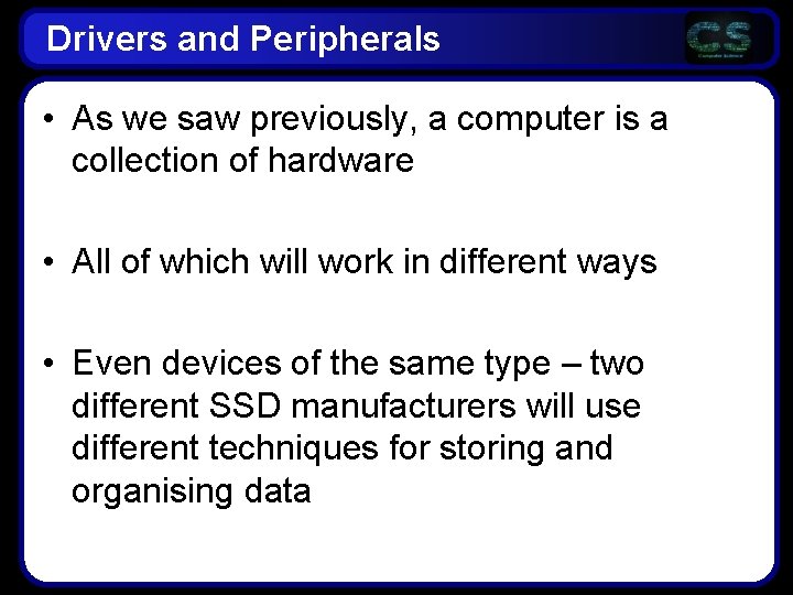Drivers and Peripherals • As we saw previously, a computer is a collection of Drivers and Peripherals • As we saw previously, a computer is a collection of