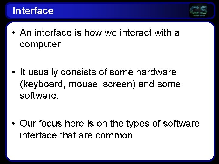 Interface • An interface is how we interact with a computer • It usually Interface • An interface is how we interact with a computer • It usually