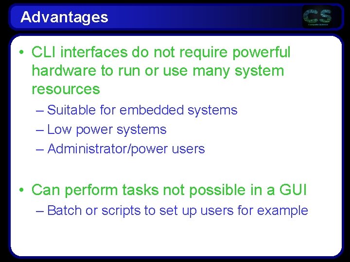 Advantages • CLI interfaces do not require powerful hardware to run or use many Advantages • CLI interfaces do not require powerful hardware to run or use many