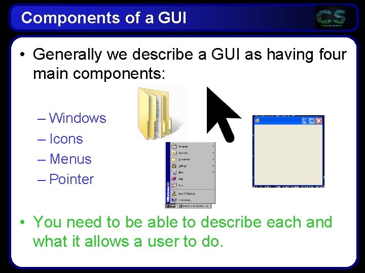 Components of a GUI • Generally we describe a GUI as having four main Components of a GUI • Generally we describe a GUI as having four main