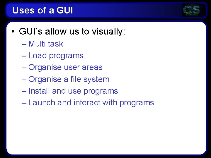 Uses of a GUI • GUI’s allow us to visually: – Multi task – Uses of a GUI • GUI’s allow us to visually: – Multi task –