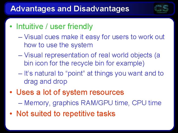 Advantages and Disadvantages • Intuitive / user friendly – Visual cues make it easy Advantages and Disadvantages • Intuitive / user friendly – Visual cues make it easy