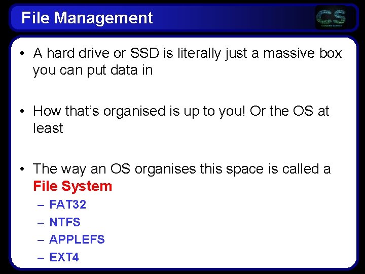 File Management • A hard drive or SSD is literally just a massive box File Management • A hard drive or SSD is literally just a massive box