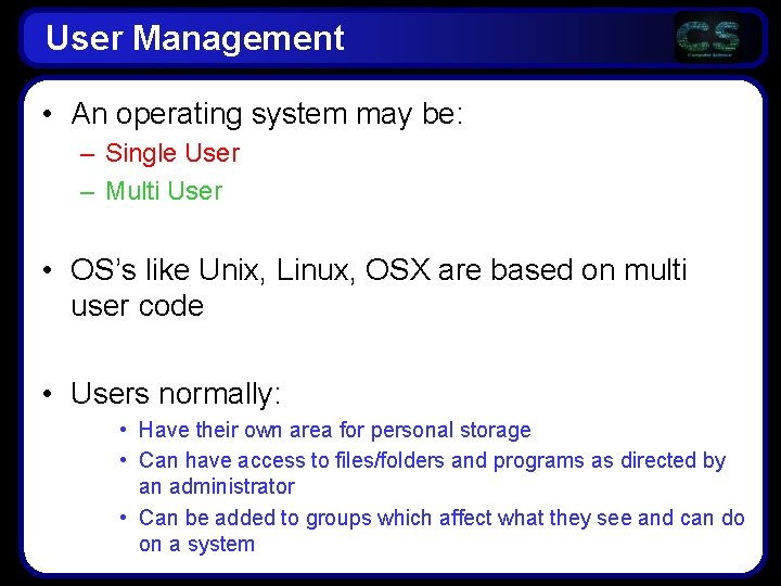 User Management • An operating system may be: – Single User – Multi User User Management • An operating system may be: – Single User – Multi User