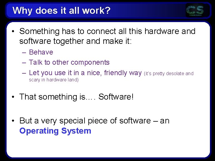 Why does it all work? • Something has to connect all this hardware and Why does it all work? • Something has to connect all this hardware and