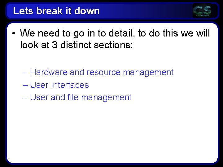 Lets break it down • We need to go in to detail, to do Lets break it down • We need to go in to detail, to do