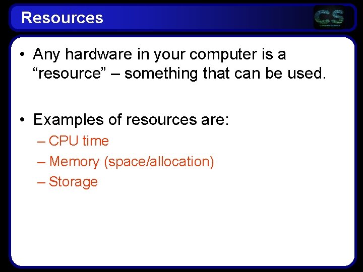 Resources • Any hardware in your computer is a “resource” – something that can Resources • Any hardware in your computer is a “resource” – something that can