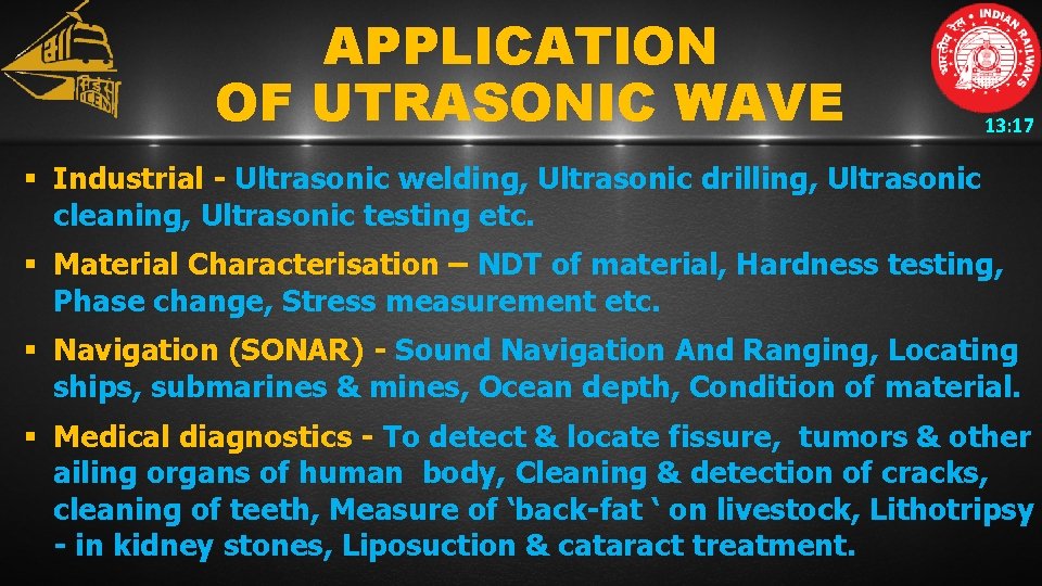 APPLICATION OF UTRASONIC WAVE 13: 17 § Industrial - Ultrasonic welding, Ultrasonic drilling, Ultrasonic