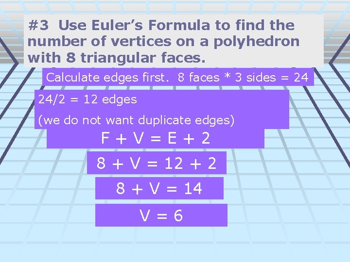 #3 Use Euler’s Formula to find the number of vertices on a polyhedron with