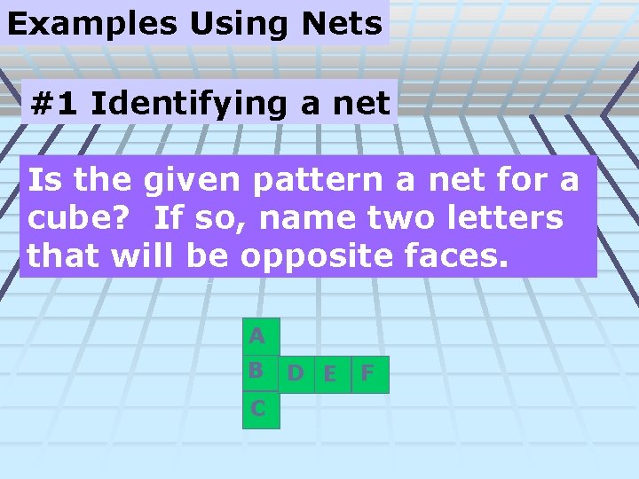 Examples Using Nets #1 Identifying a net Is the given pattern a net for