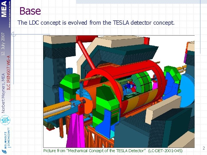 The LDC concept is evolved from the TESLA detector concept. MEA 12. July 2007