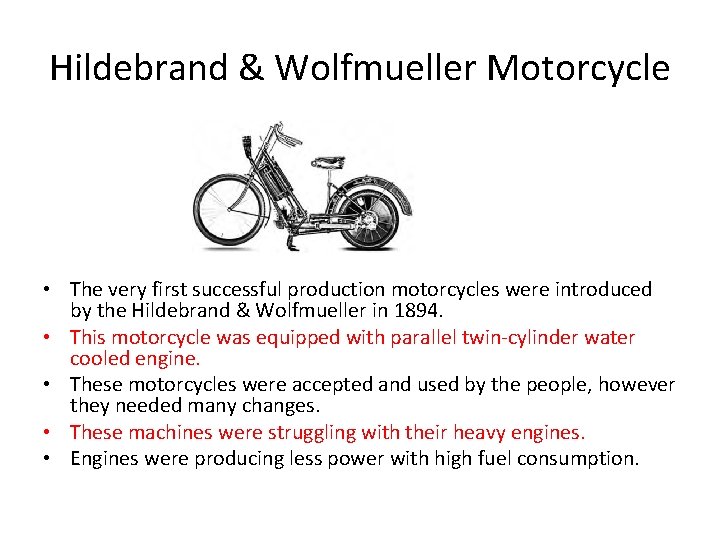 Hildebrand & Wolfmueller Motorcycle • The very first successful production motorcycles were introduced by