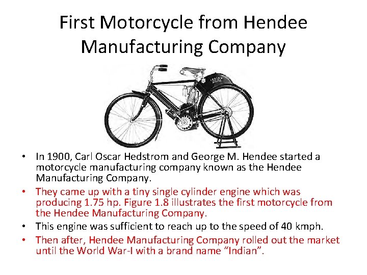 First Motorcycle from Hendee Manufacturing Company • In 1900, Carl Oscar Hedstrom and George