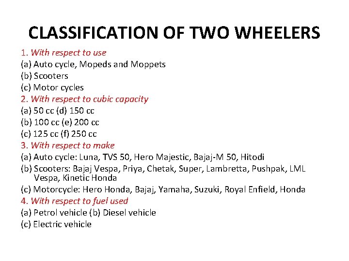 CLASSIFICATION OF TWO WHEELERS 1. With respect to use (a) Auto cycle, Mopeds and