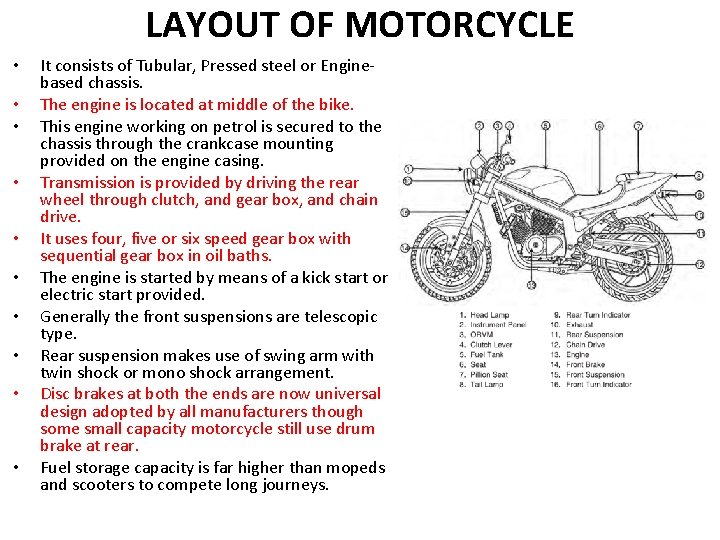 LAYOUT OF MOTORCYCLE • • • It consists of Tubular, Pressed steel or Enginebased