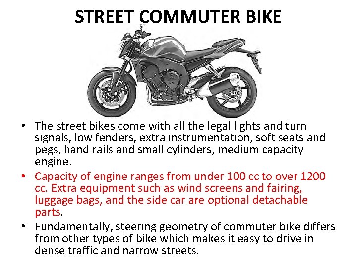 STREET COMMUTER BIKE • The street bikes come with all the legal lights and