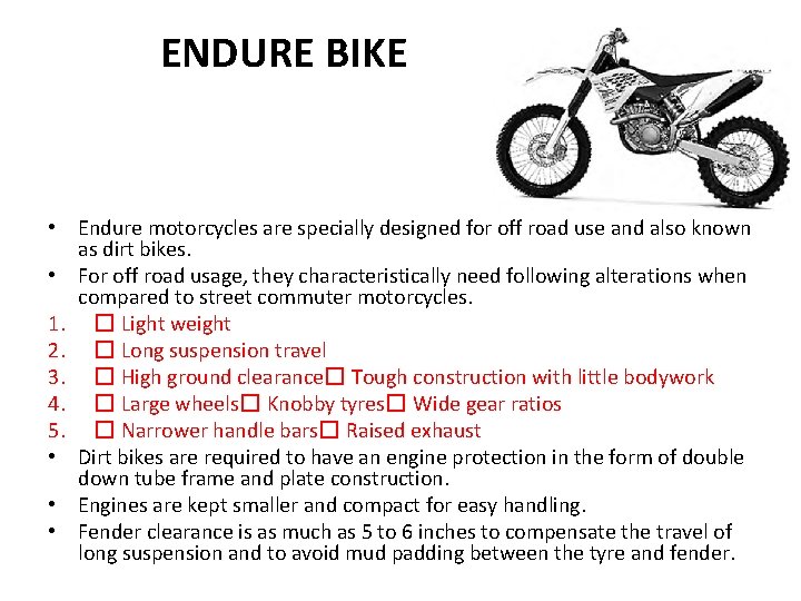 ENDURE BIKE • Endure motorcycles are specially designed for off road use and also