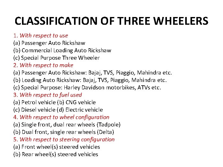 CLASSIFICATION OF THREE WHEELERS 1. With respect to use (a) Passenger Auto Rickshaw (b)