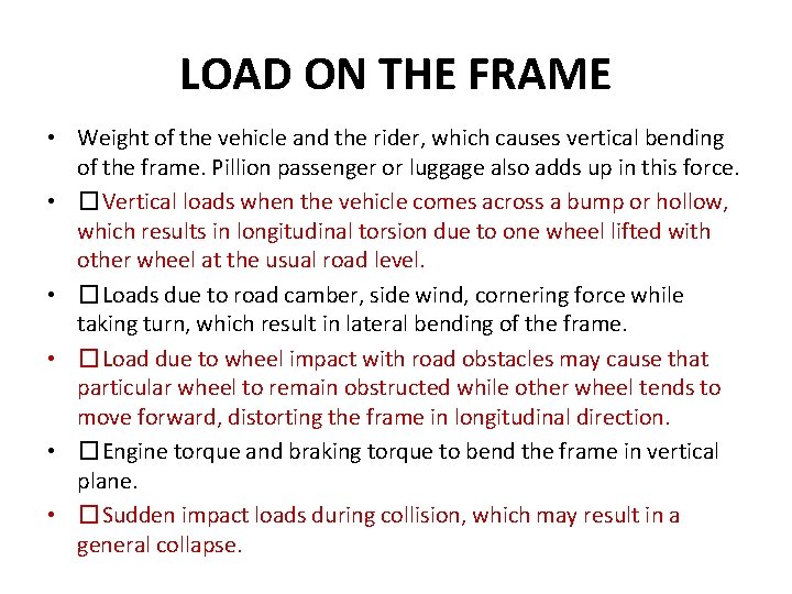 LOAD ON THE FRAME • Weight of the vehicle and the rider, which causes
