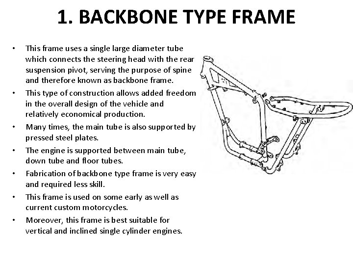 1. BACKBONE TYPE FRAME • • This frame uses a single large diameter tube